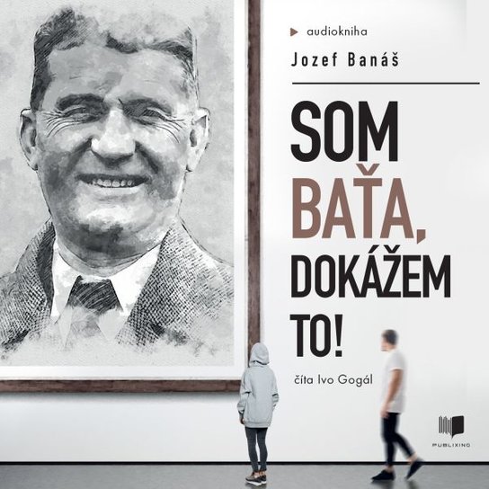 Som Baťa, dokážem to! -  Jozef Banáš