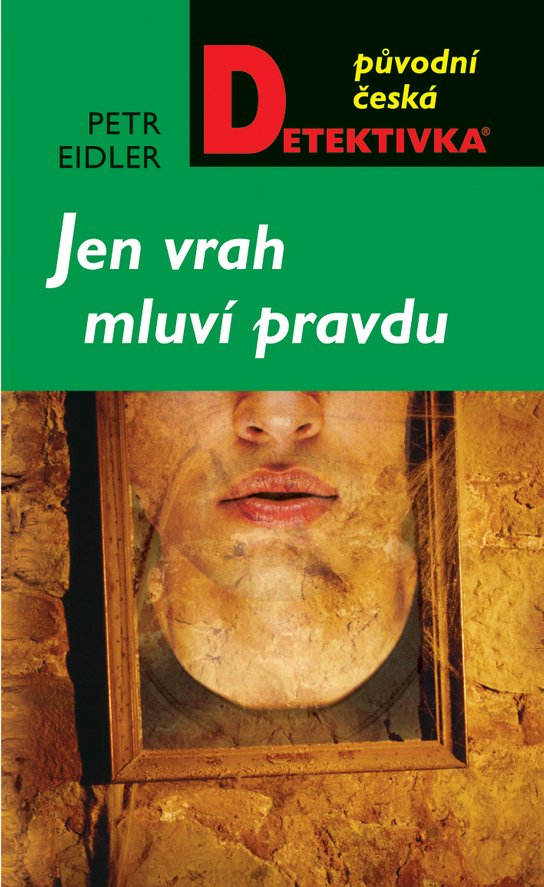 Jen vrah mluví pravdu -  Petr Eidler