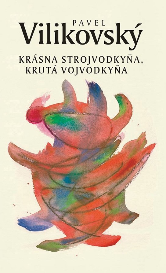 Krásna strojvodkyňa, krutá vojvodkyňa -  Pavel Vilikovský