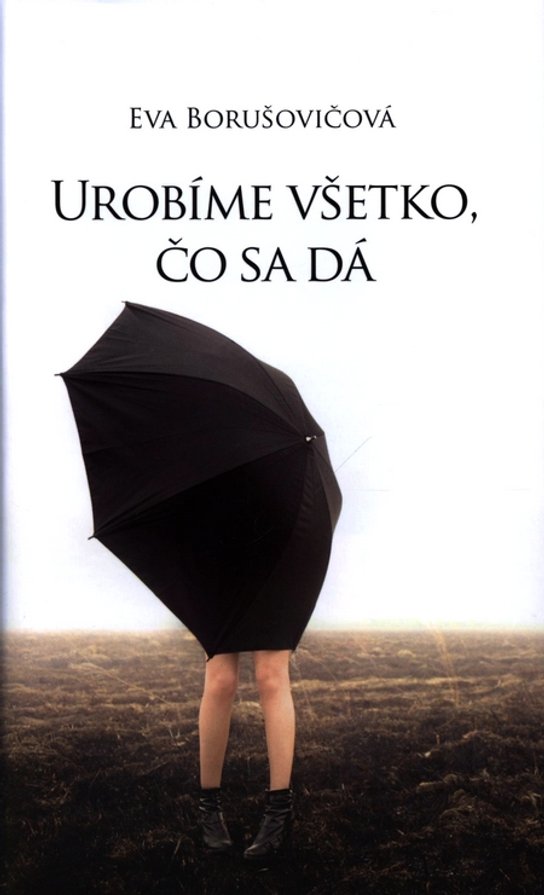 Urobíme všetko, čo sa dá -  Eva Borušovičová