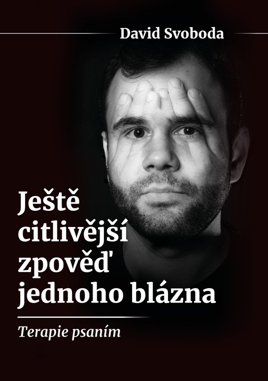Ještě citlivější zpověď jednoho blázna -  David Svoboda