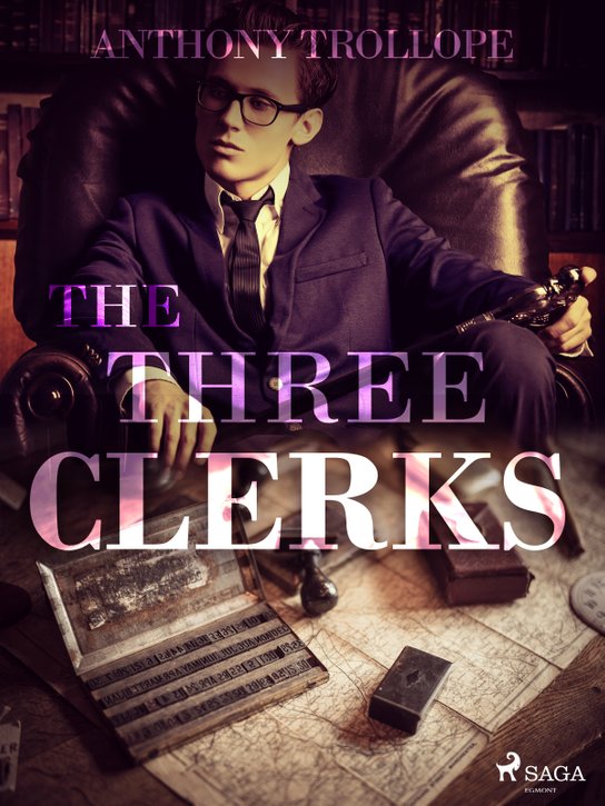 The Three Clerks -  Anthony Trollope