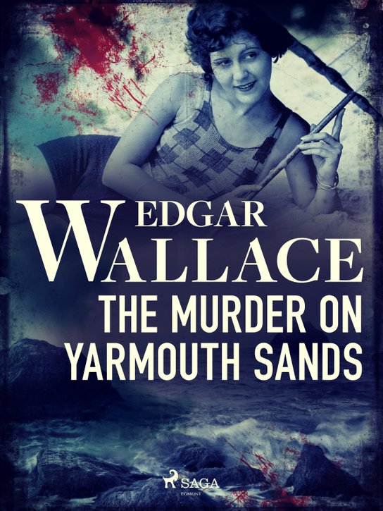 The Murder on Yarmouth Sands -  Edgar Wallace