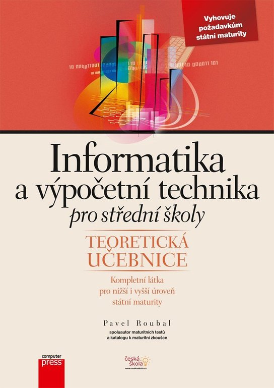 Informatika a výpočetní technika pro střední školy: Teoretická učebnice -  Pavel Roubal