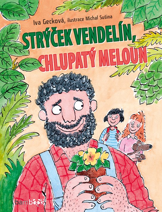 Strýček Vendelín, chlupatý meloun -  Michal  Sušina
