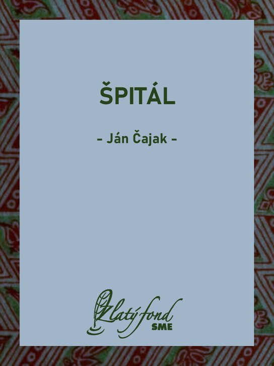 Špitál -  Ján Čajak