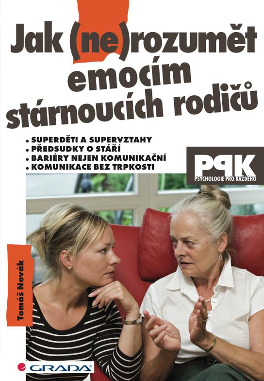 Jak (ne)rozumět emocím stárnoucích rodičů -  Tomáš Novák