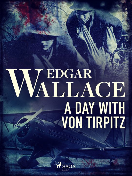 A Day with von Tirpitz -  Edgar Wallace