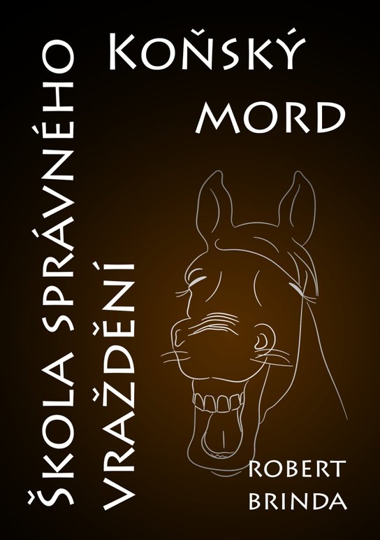 Koňský mord / Škola správného vraždění - Robert Brinda