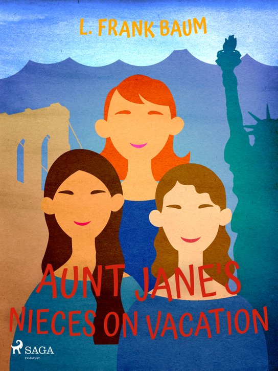 Aunt Jane's Nieces on Vacation -  L. Frank Baum