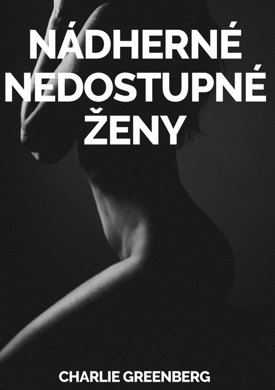 Nádherné Nedostupné Ženy -  Charlie Greenberg