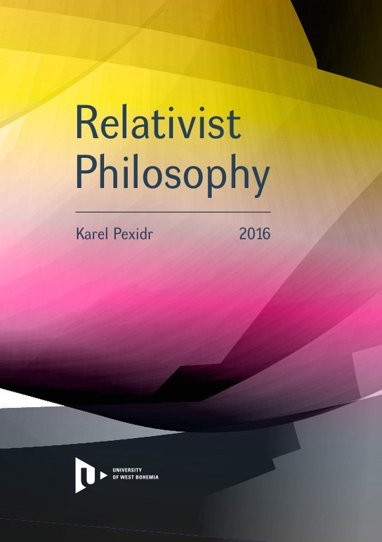 Relativist Philosophy -  Karel Pexidr