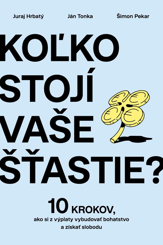 Koľko stojí vaše šťastie? -  Ján Tonka a Šimon Pekár