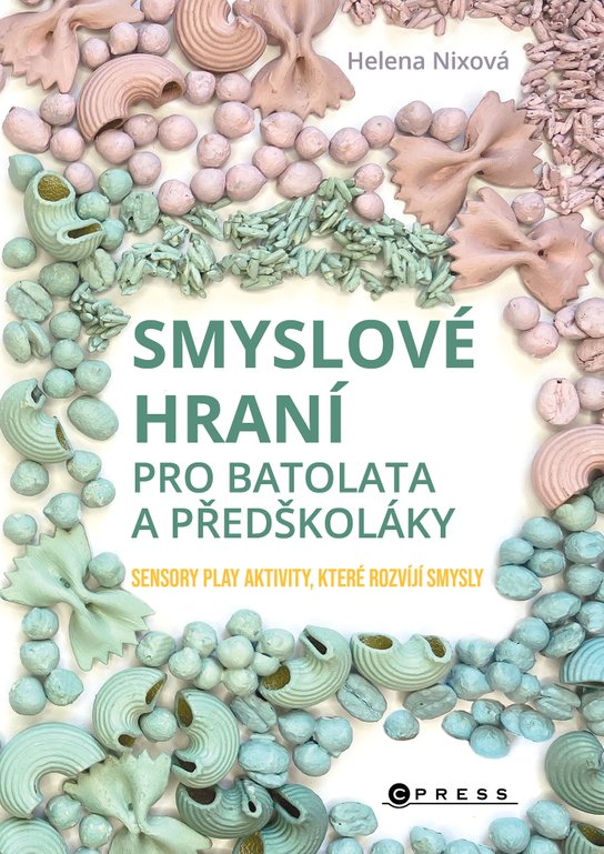 Smyslové hraní pro batolata a předškoláky -  Helena Nixová