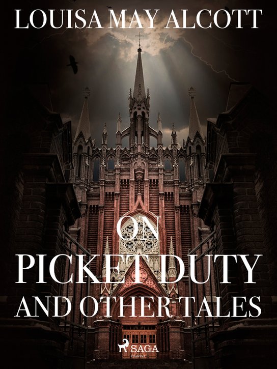 On Picket Duty, and other tales -  Louisa May Alcottová