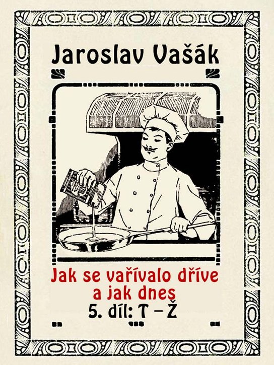 Jak se vařívalo kdysi a jak dnes - Jaroslav Vašák