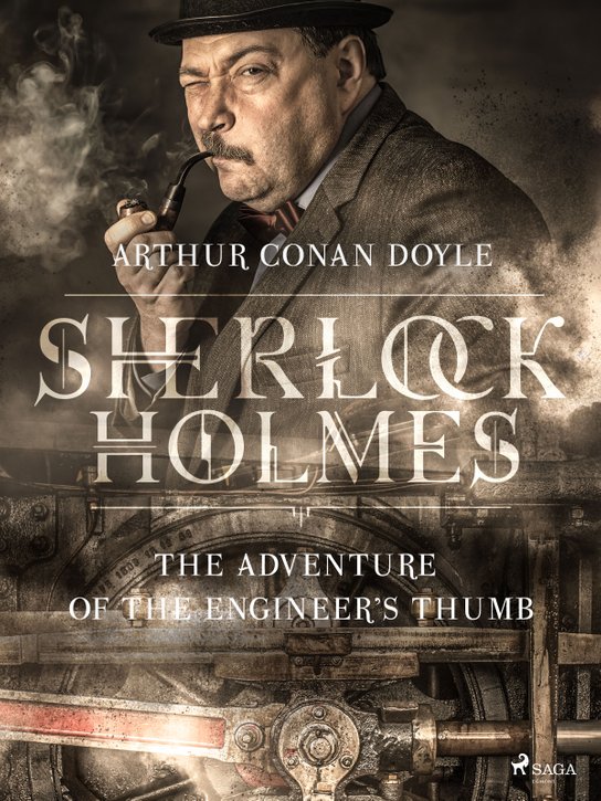 The Adventure of the Engineer's Thumb -  Arthur Conan Doyle