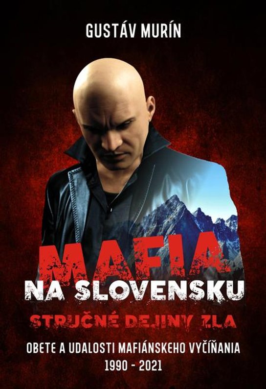Mafia na Slovensku - Stručné dejiny zla -  Gustáv Murín