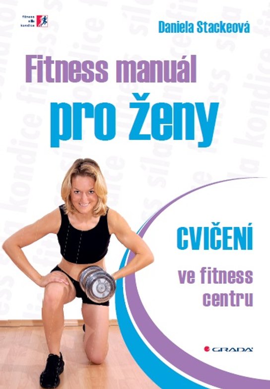 Fitness manuál pro ženy -  Daniela Stackeová