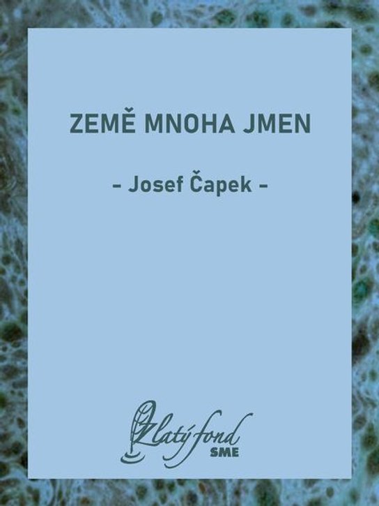 Země mnoha jmen -  Josef Čapek