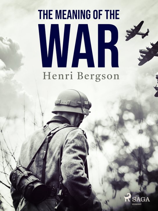 The Meaning of the War -  Henri Bergson