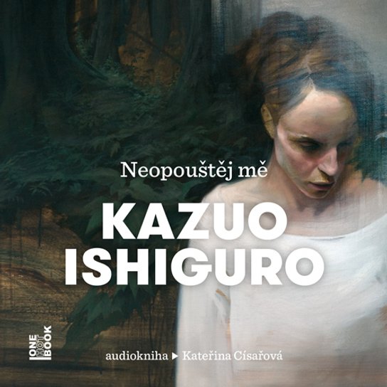 Neopouštěj mě -  Kazuo Ishiguro