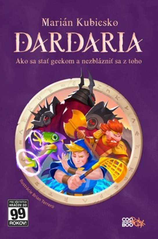 Dardaria. Ako sa stať geekom a nezblázniť sa -  Marián Kubicsko
