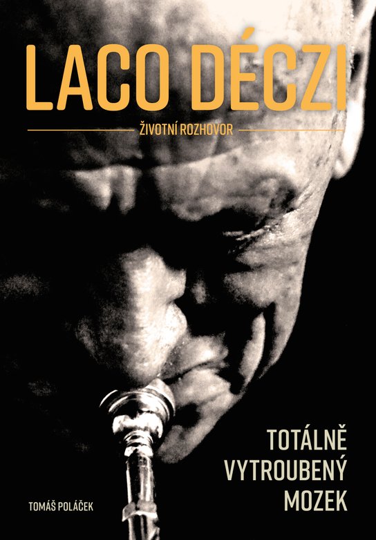 Laco Deczi - totálně vytroubený mozek -  Tomáš Poláček