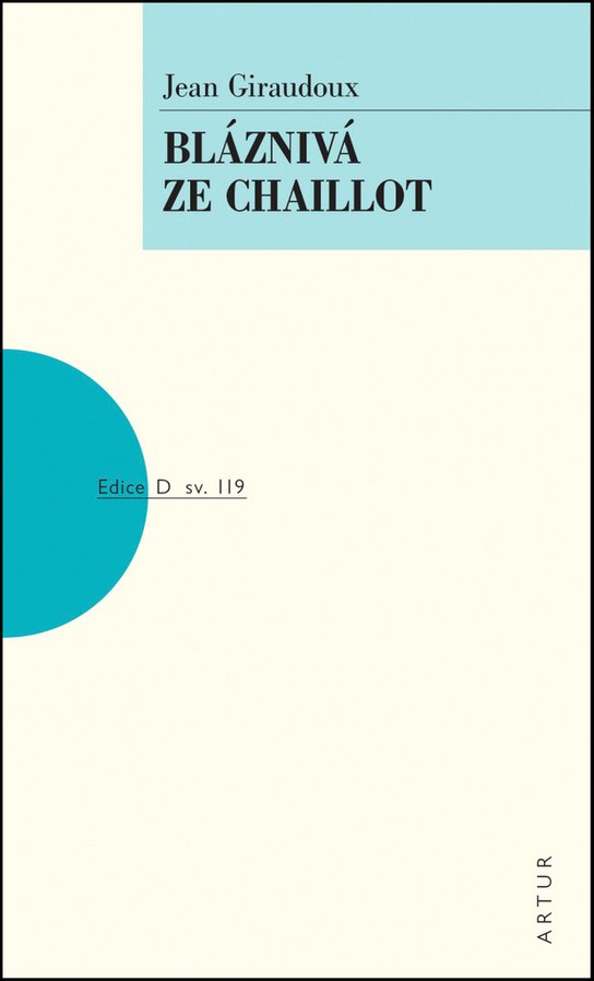 Bláznivá ze Chaillot - Jean Giraudoux - Kniha