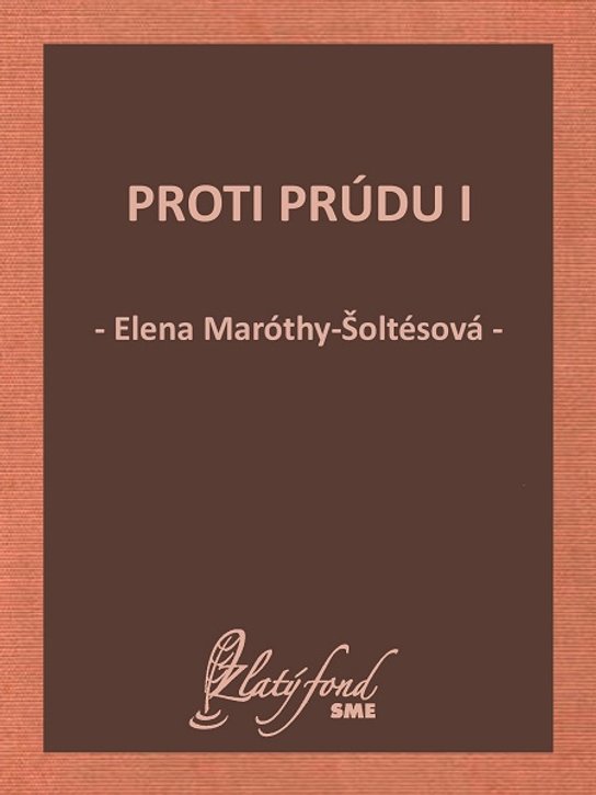 Proti prúdu I -  Elena Maróthy-Šoltésová