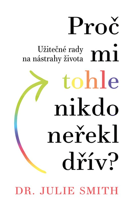 Proč mi tohle nikdo neřekl dřív? -  Julia Smith