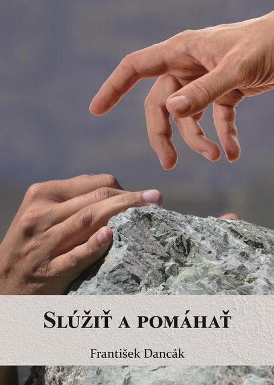 Slúžiť a pomáhať -  František Dancák