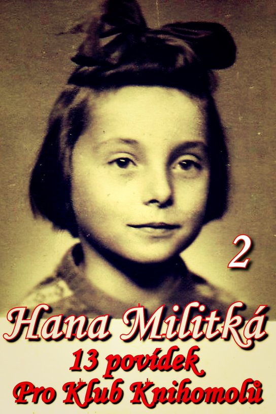13 povídek pro Klub Knihomolů 2. - Hana Militká