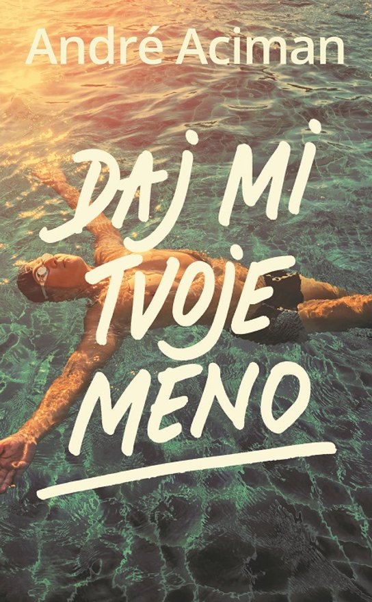 Daj mi tvoje meno -  André Aciman