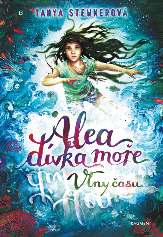 Alea - dívka moře: Vlny času -  Tanya Stewnerová