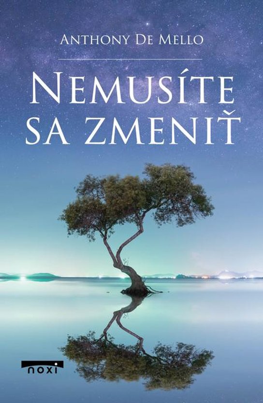 Nemusíte sa zmeniť -  Anthony De Mello