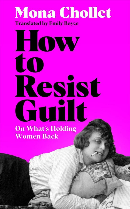 How to Resist Guilt -  Mona Chollet