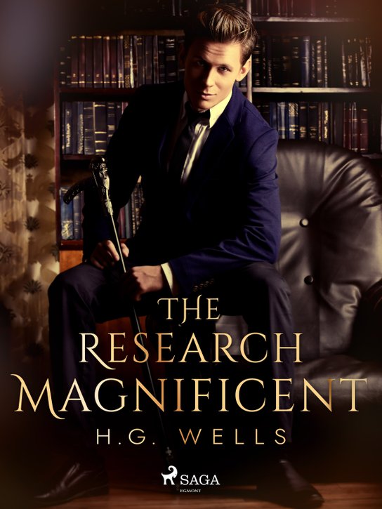 The Research Magnificent -  H. G. Wells