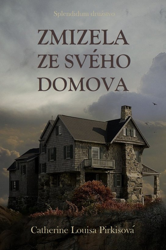 Zmizela ze svého domova - Catherine Louisa Pirkisová