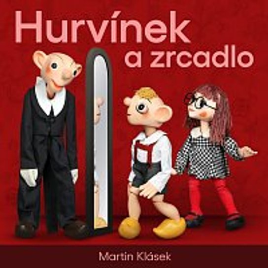 Hurvínek a zrcadlo -  Martin Klásek
