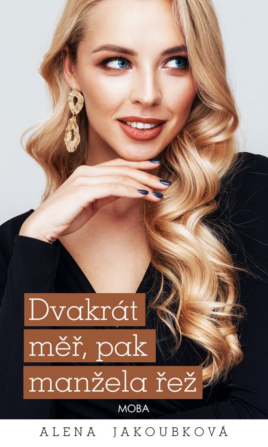 Dvakrát měř, pak manžela řež -  Alena Jakoubková
