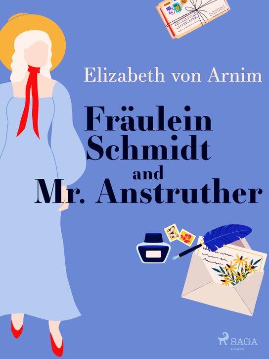 Fräulein Schmidt and Mr. Anstruther -  Elizabeth von Arnim