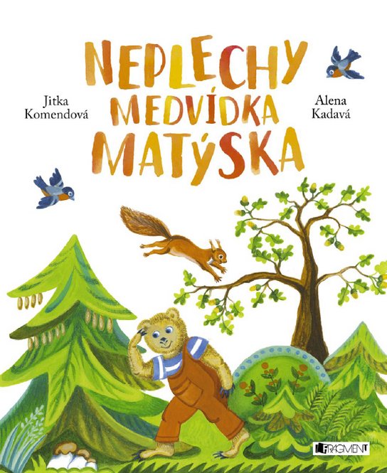 Neplechy medvídka Matýska -  Alena Kadavá