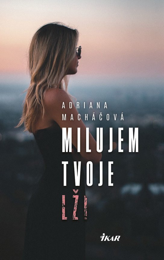 Milujem tvoje lži -  Adriana Macháčová