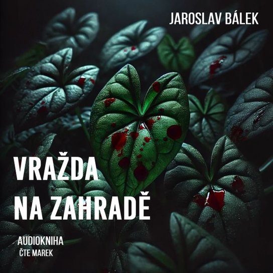 Vražda na zahradě -  Jaroslav Bálek