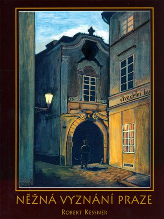 Něžná vyznání Praze - Robert Kessner