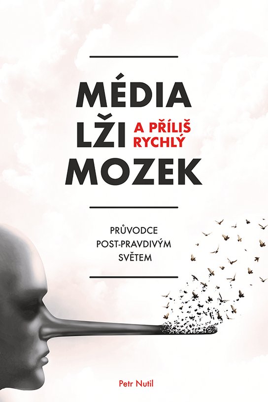 Média, lži a příliš rychlý mozek -  Petr Nutil