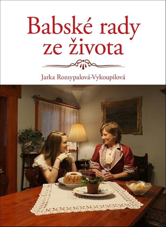 Babské rady ze života -  Jaroslava Rozsypalová-Vykoupilová