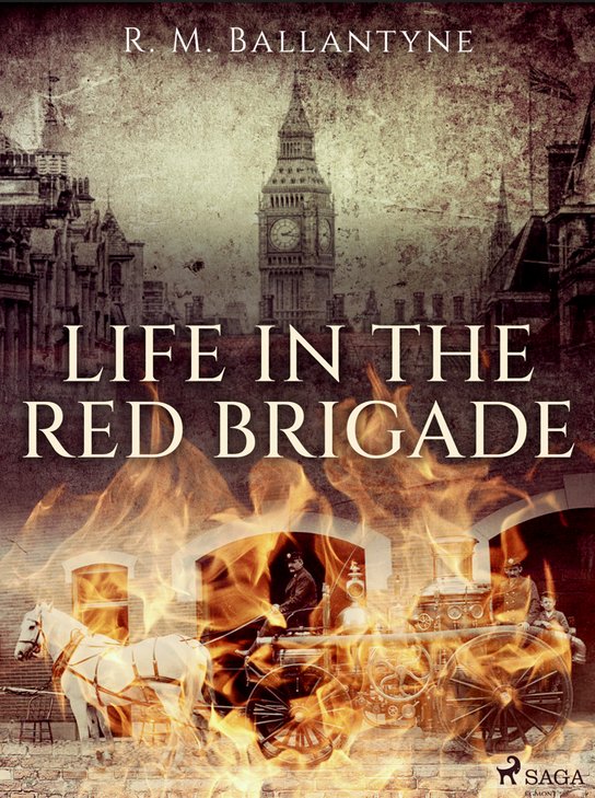 Life in the Red Brigade -  R. M. Ballantyne
