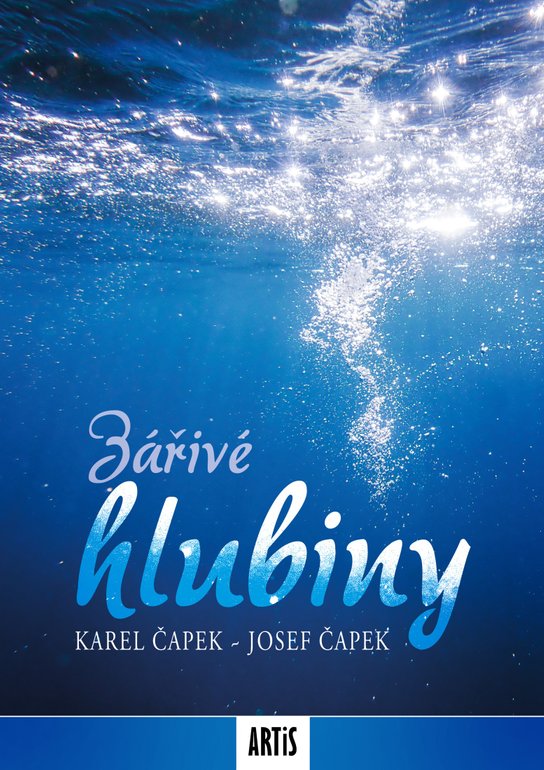 Zářivé hlubiny - Karel Čapek, Josef Čapek